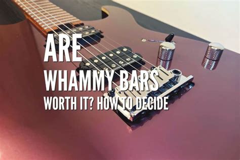 are whammy bars worth it|Whammy Bars 101: A Comprehensive Guide for Beginners.